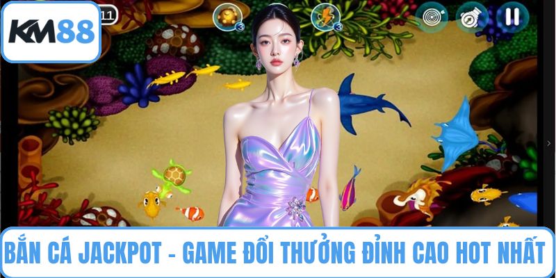 Bắn cá jackpot