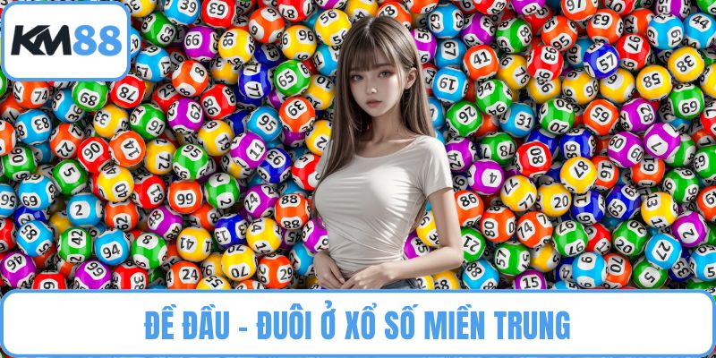 Đề đầu – đuôi ở xổ số miền Trung
