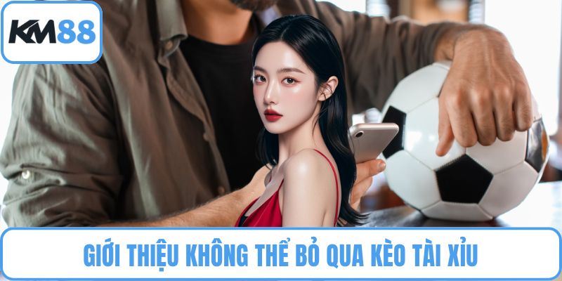 Kèo Tài Xỉu