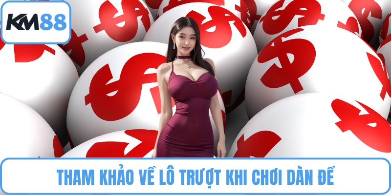 Tham khảo về lô trượt khi chơi dàn đề
